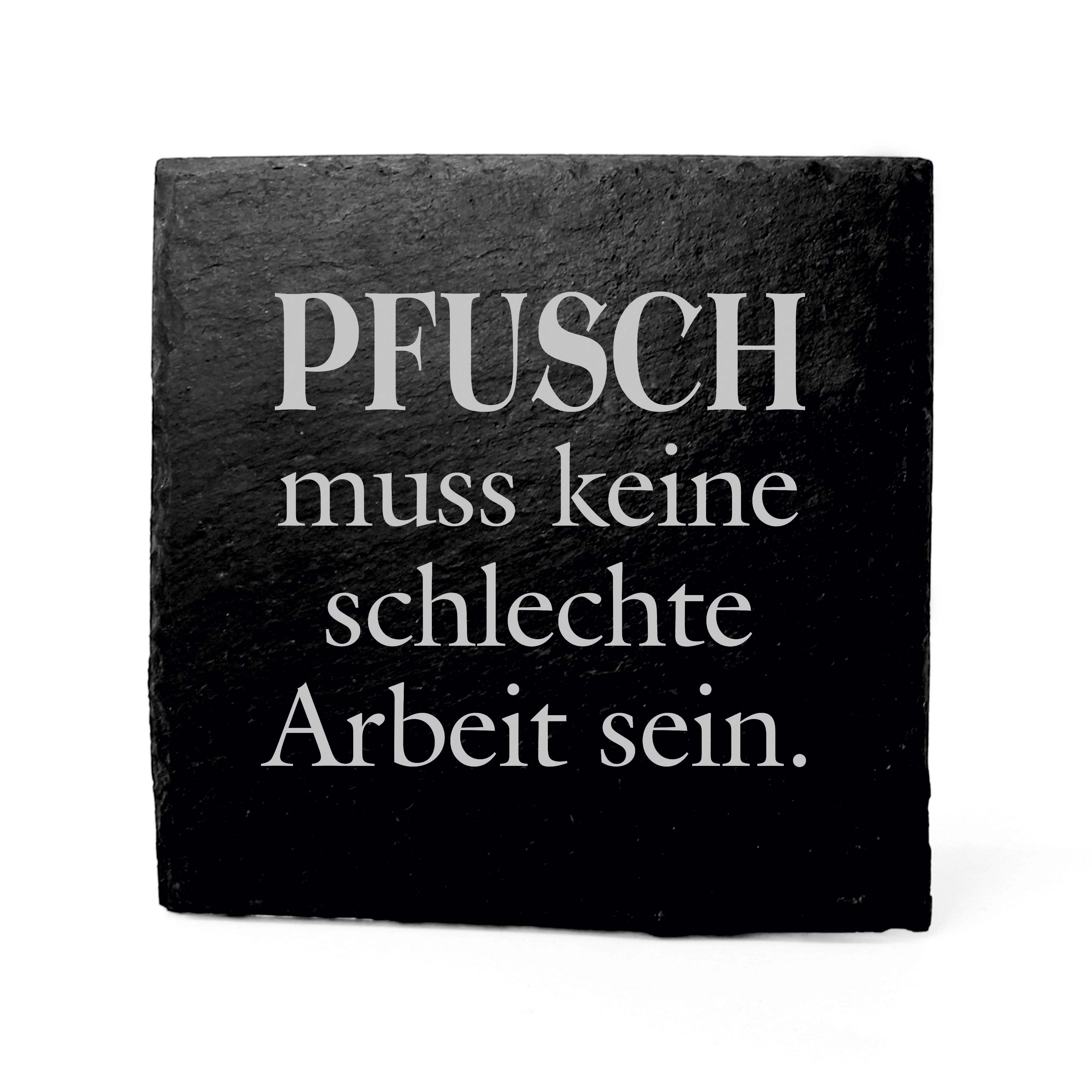 Schiefer Untersetzer Pfusch muss keine schlechte Arbeit sein - 1 Stück 11 x 11 cm