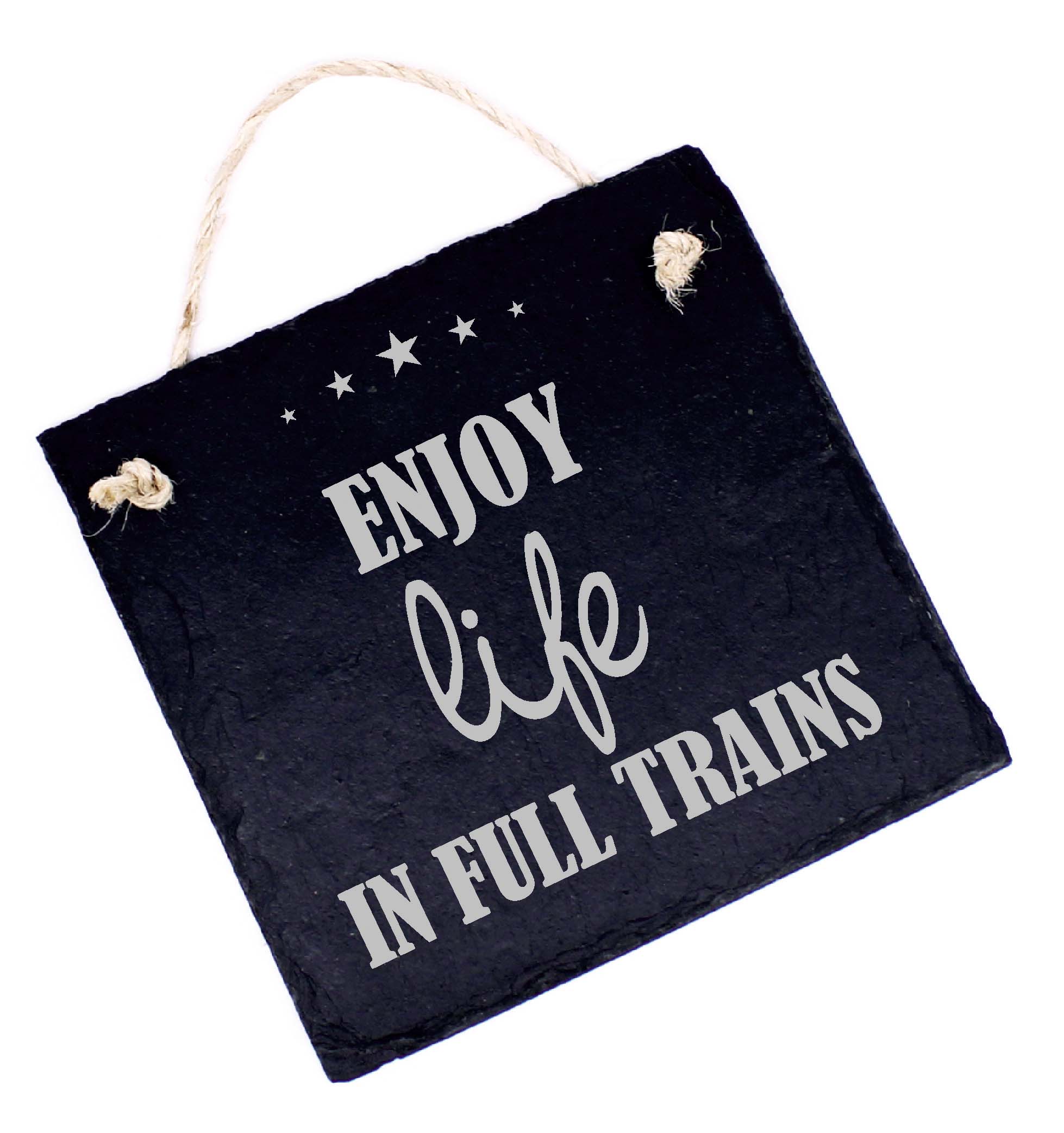 Denglisch Spruch Schild graviert ENJOY LIFE IN FULL TRAINS Türschild Schiefer 11x11cm