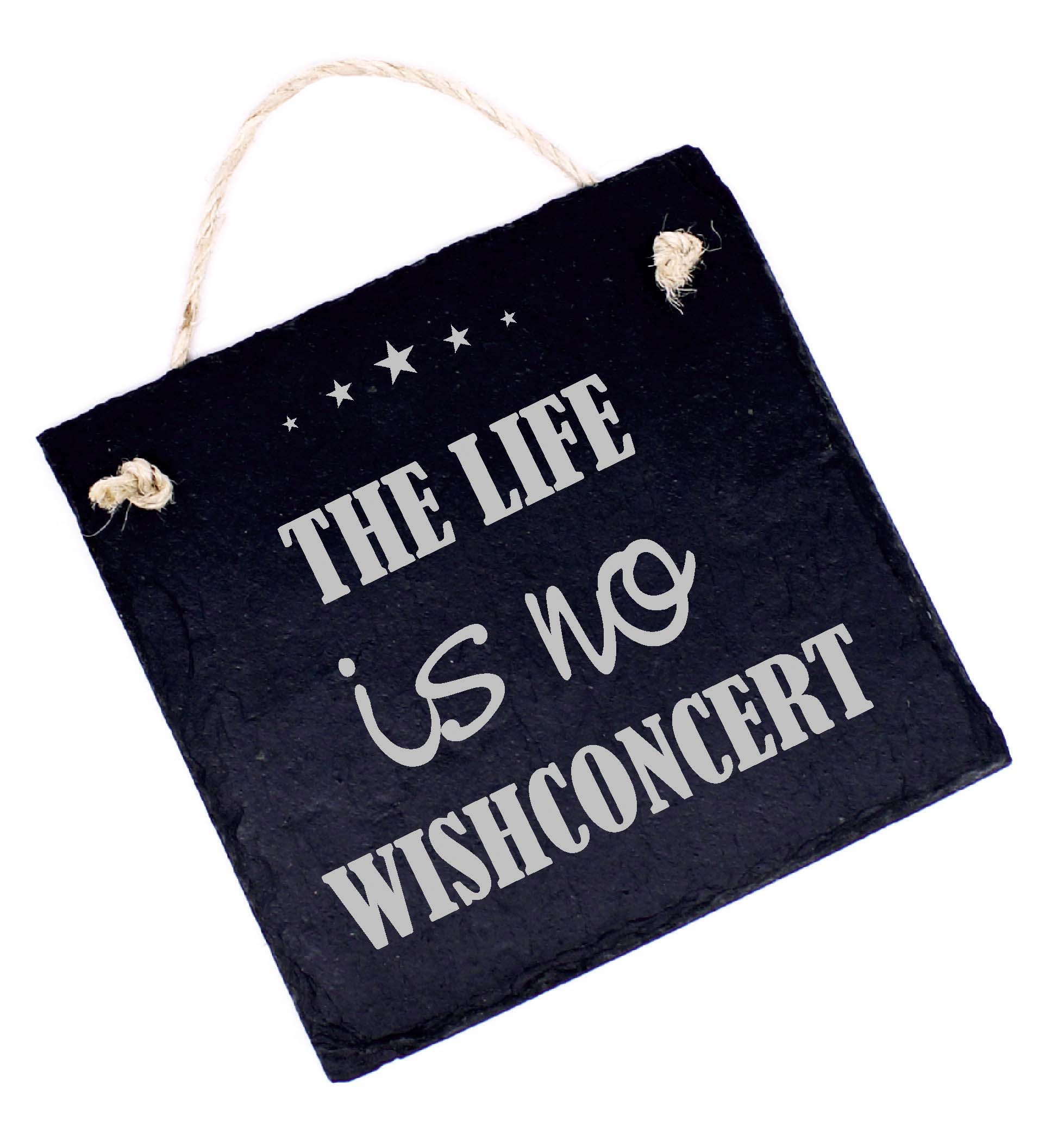 Denglisch Spruch Schild graviert THE LIFE IS NO WISHCONCERT Türschild Schiefer 11x11cm