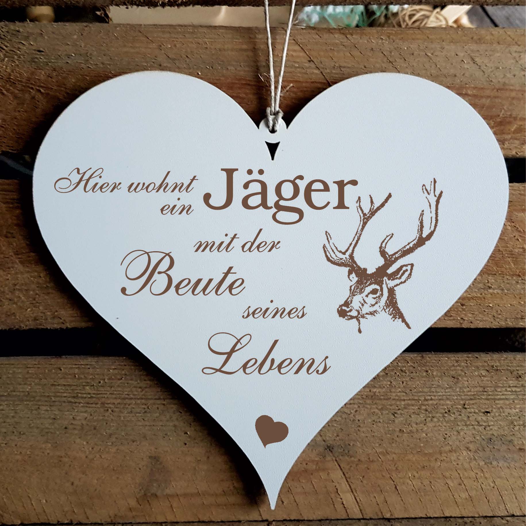 Schild Herz Hier wohnt ein Jäger mit der Beute seines Lebens - Hirsch Motiv