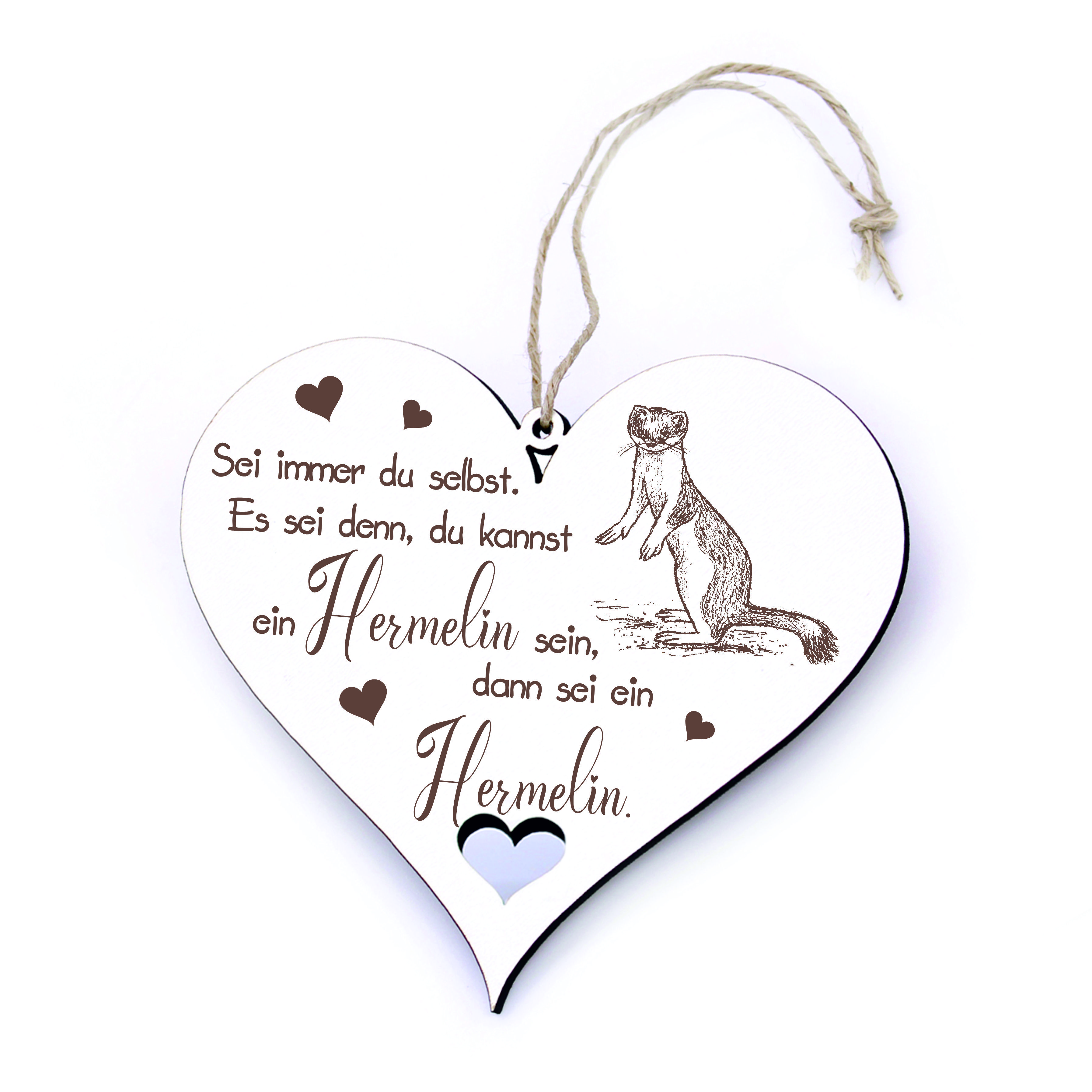 Schild Herz Holz Spruch - Sei immer du selbst. Es sei denn, du kannst ein Hermelin sein - 20x18cm