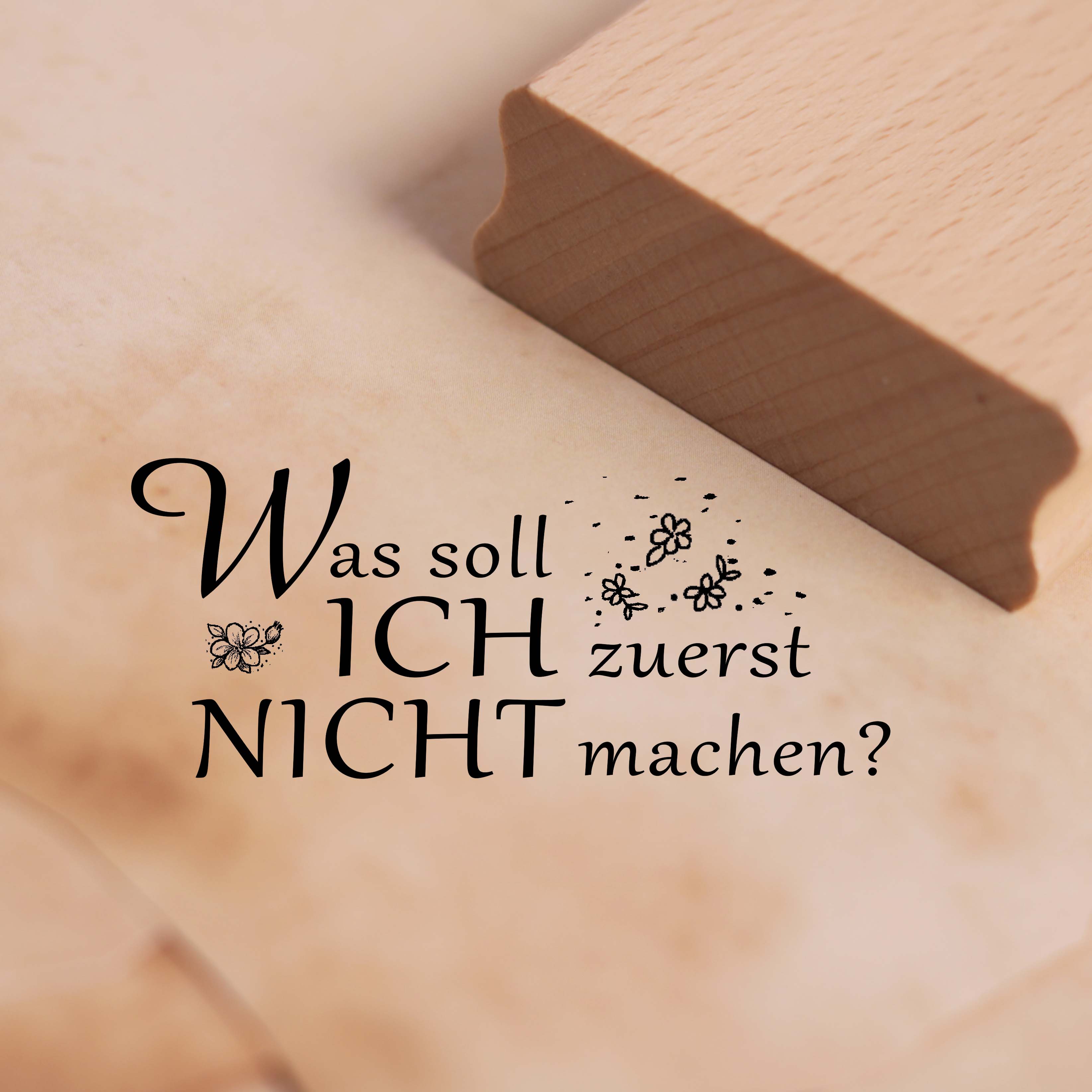 Motivstempel Was soll ich zuerst nicht machen - Blumen Stempel Holzstempel 68 x 28 mm