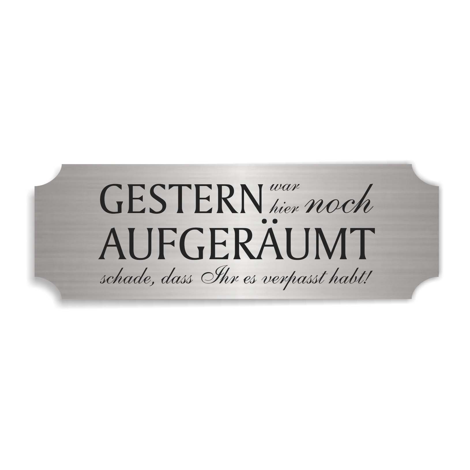 Schild « GESTERN WAR HIER NOCH AUFGERÄUMT » selbstklebend - Aluminium Look - silber