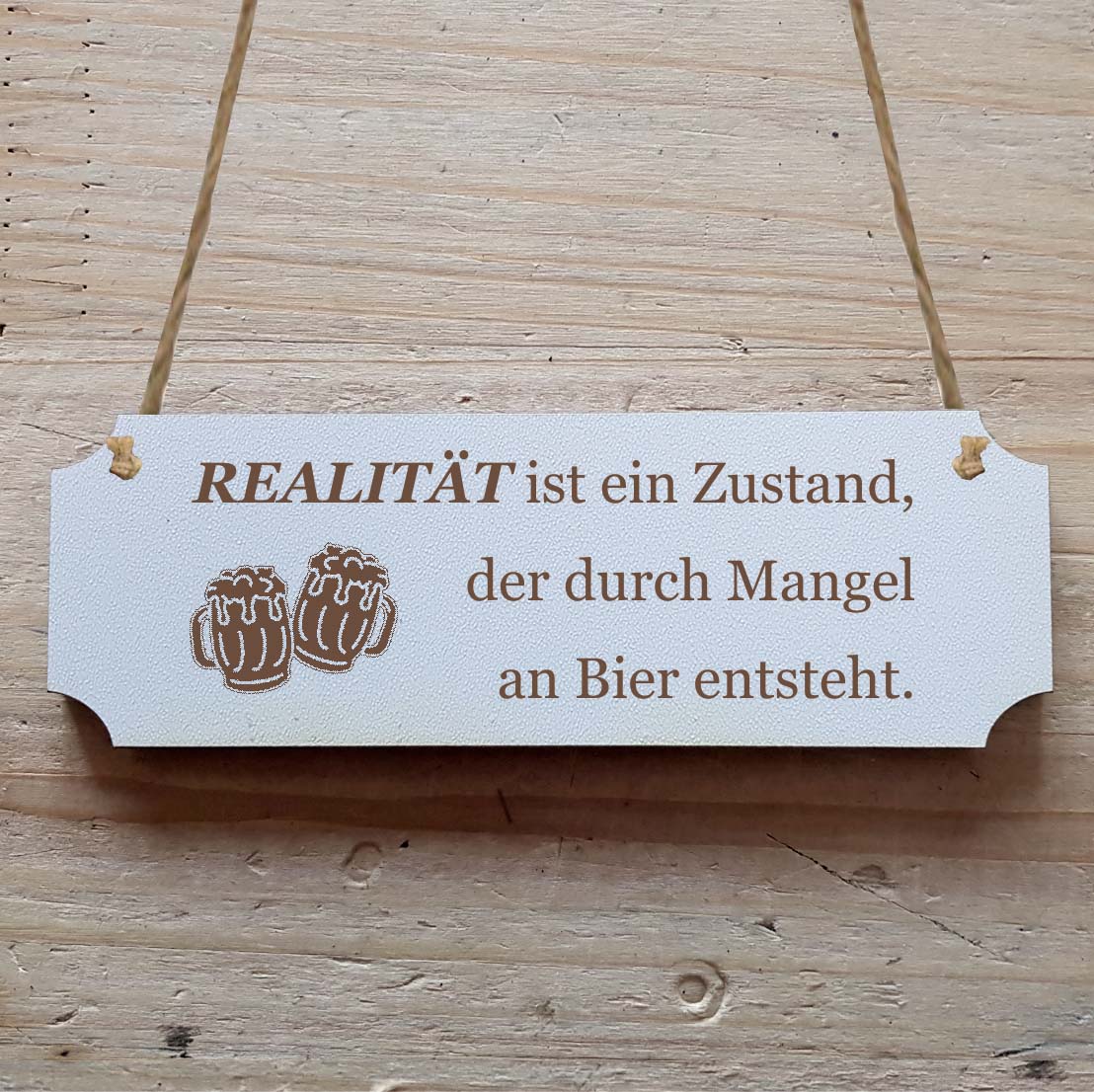 Dekoschild « Realität ist ein Zustand... »
