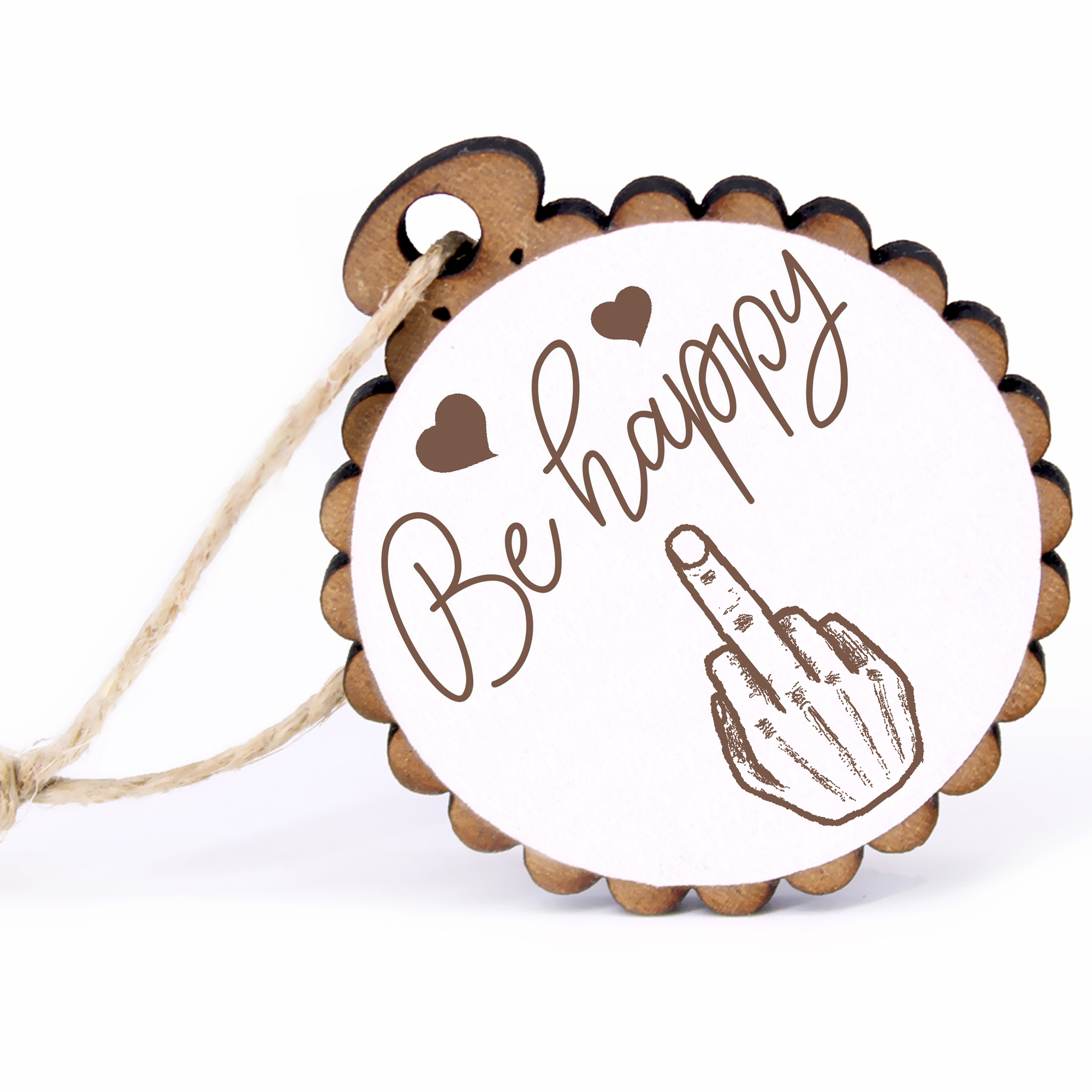 Geschenkanhänger - Be Happy Stinkefinger Mann -  Holz Ø-5cm - mit Juteband