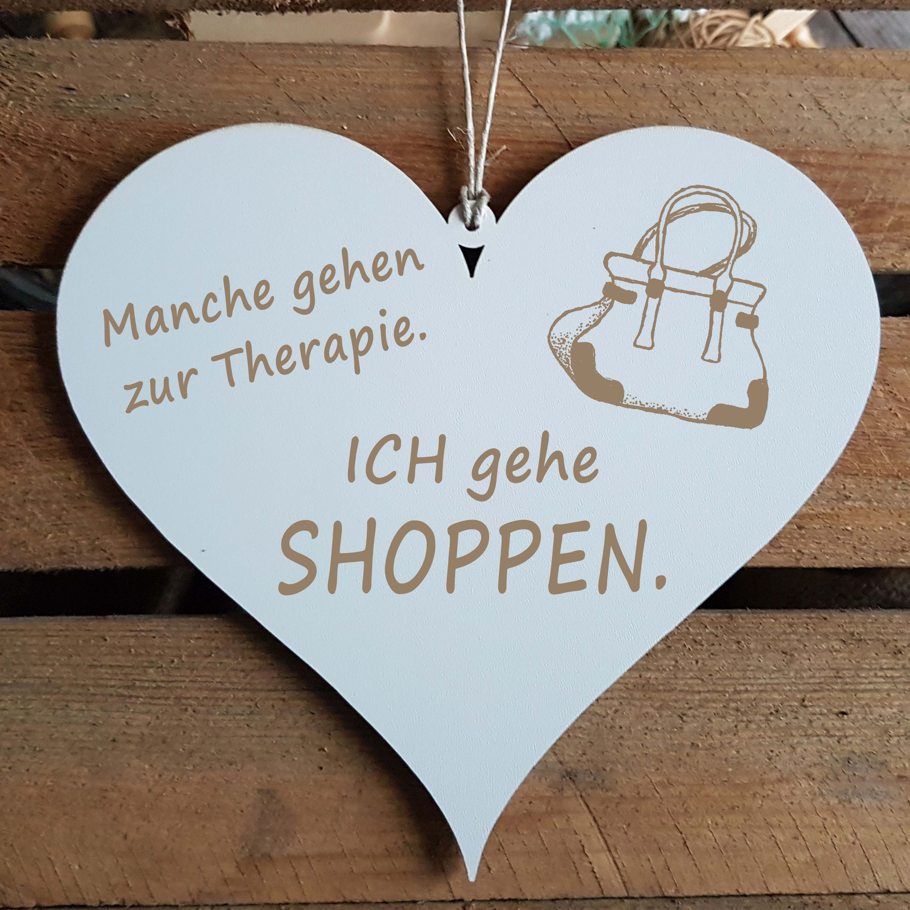 Herz Schild « MANCHE GEHEN ZUR THERAPIE - ICH GEHE SHOPPEN » mit Motiv Handtasche