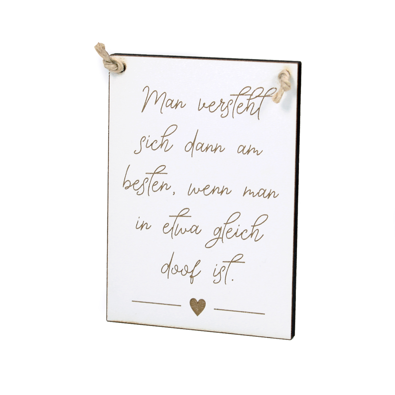 Mini Schild Freundschaft mit Spruch Man versteht sich dann am besten, wenn man in etwa gleich doof ist - Schild 7 x 10 cm