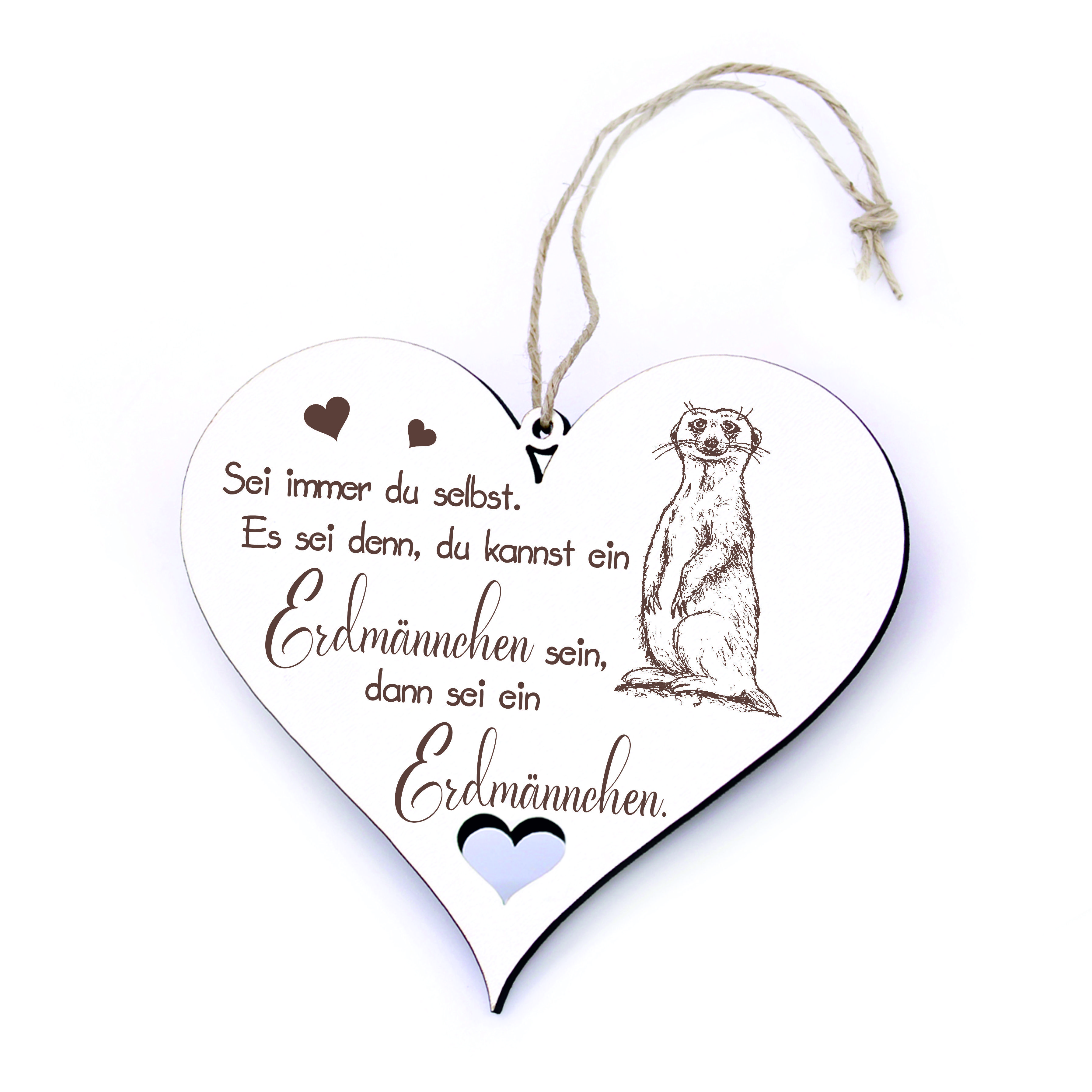 Schild Herz Holz Spruch - Sei immer du selbst. Es sei denn, du kannst ein Erdmännchen sein - 20x18cm