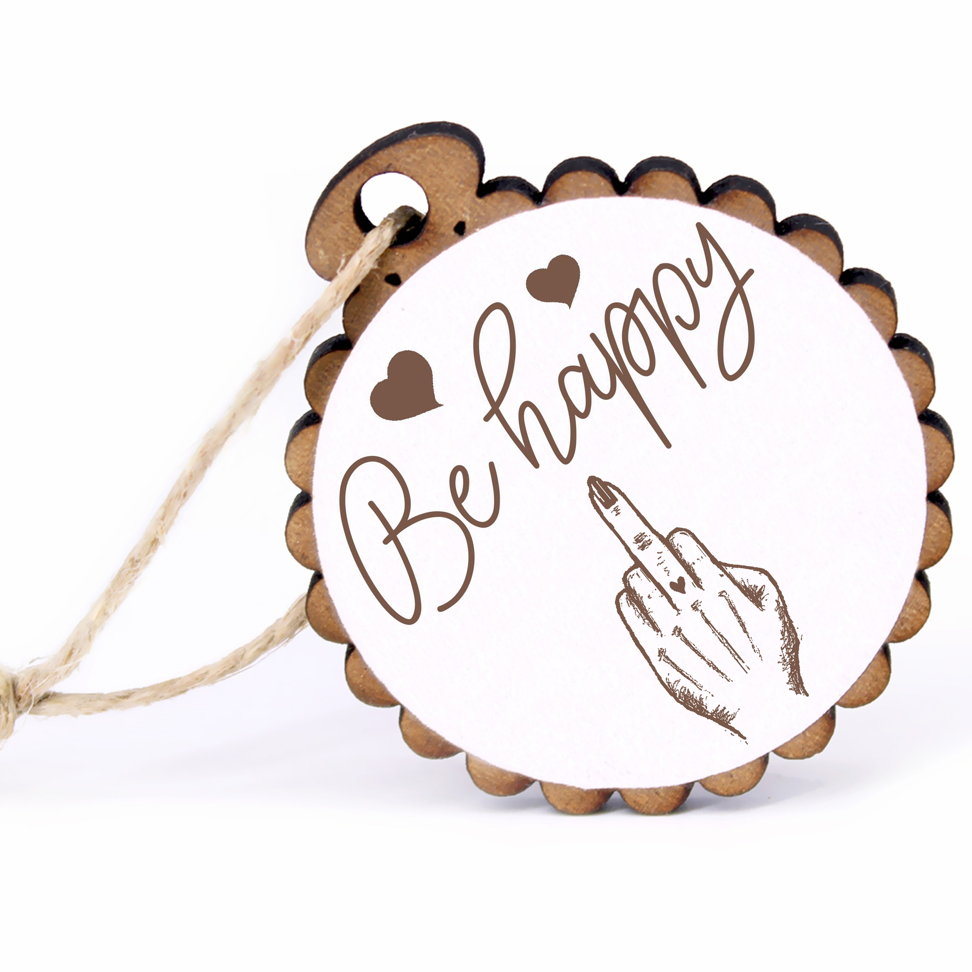 Geschenkanhänger - Be Happy Stinkefinger Frau -  Holz Ø-5cm - mit Juteband