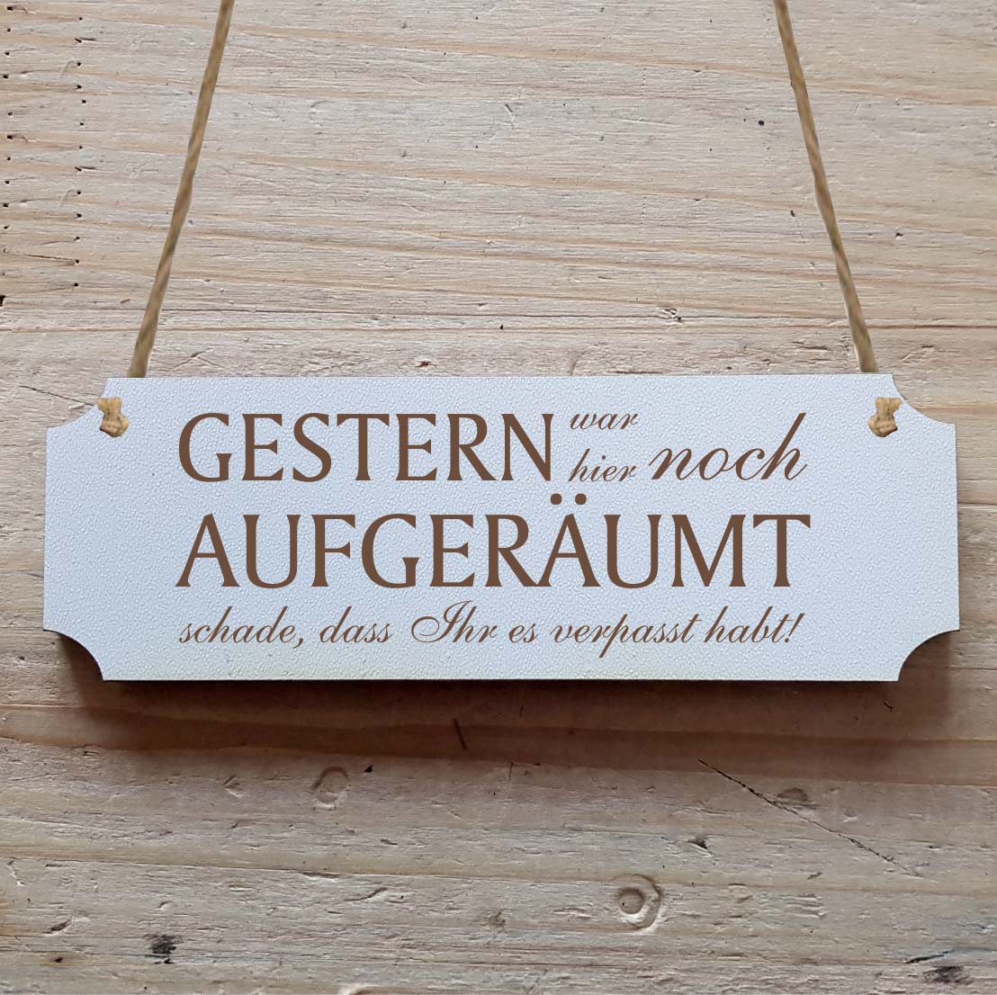 Dekoschild « Gestern war hier noch aufgeräumt... »