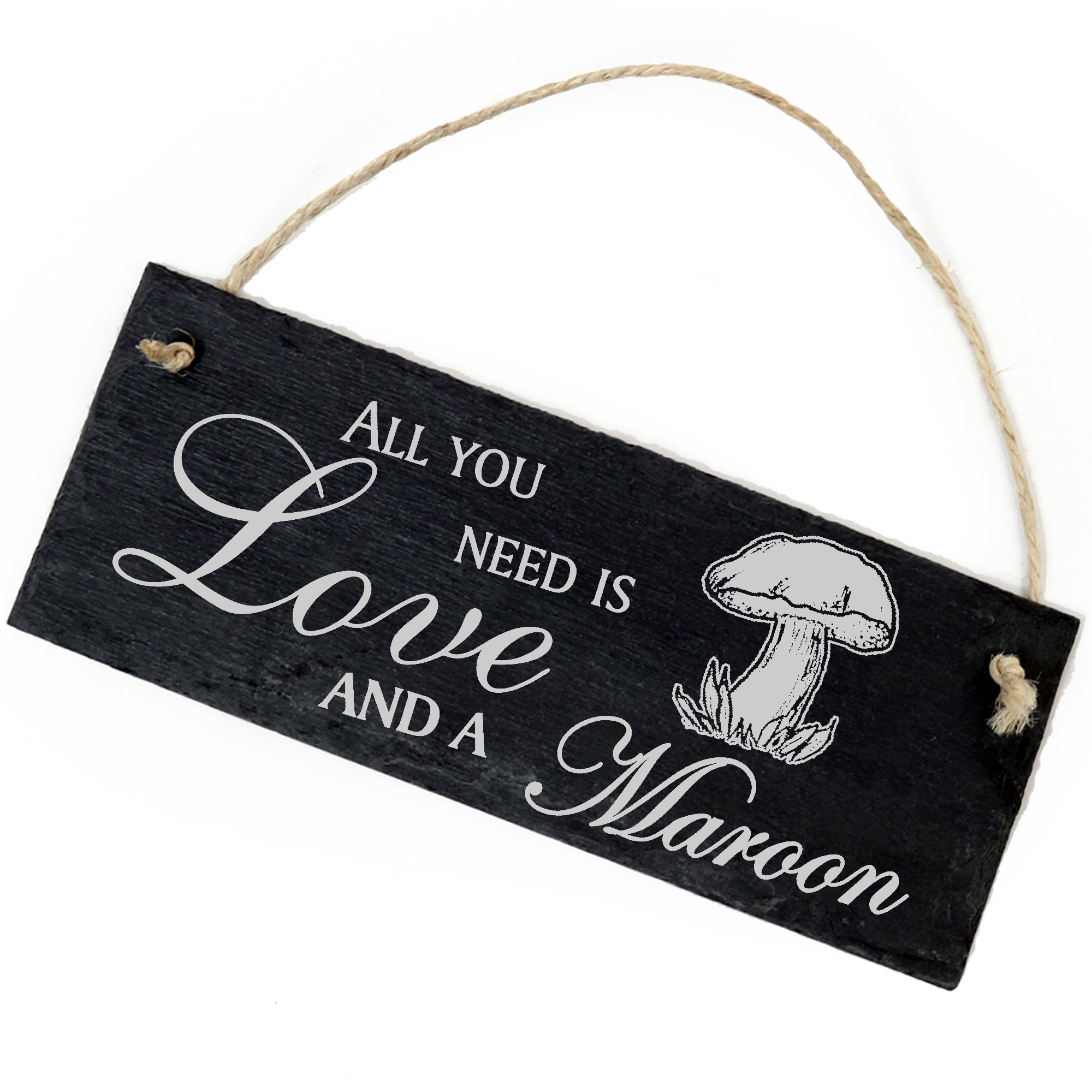 Schiefertafel Deko Pilzmarone Schild 22 x 8 cm - All you need is Love and a Maroon