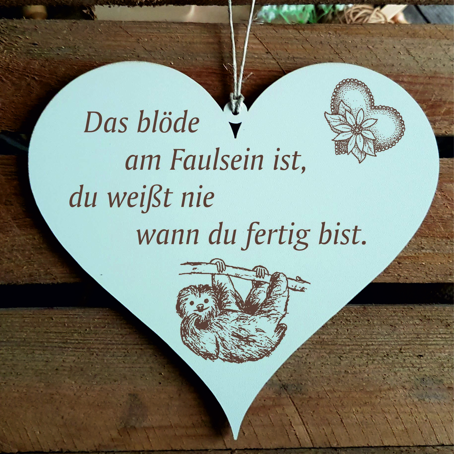 Herz Schild Faultier Das blöde am Faulsein - 13 x 12 cm - Spruch Deko