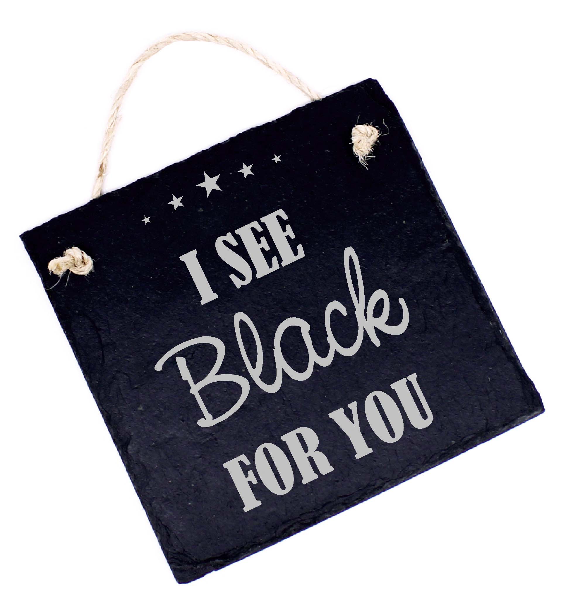 Denglisch Spruch Schild graviert I SEE BLACK FOR YOU Türschild Schiefer 11x11cm