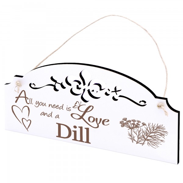 Schild Dill Deko 20x10cm - All you need is Love and a Dill - Holz