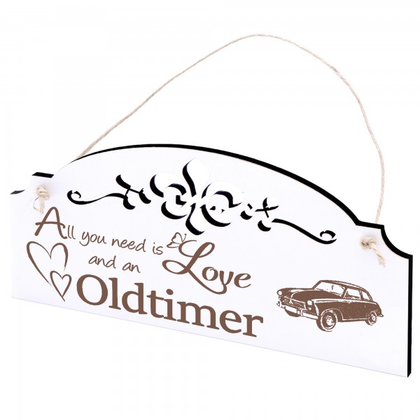 Schild Oldtimer Deko 20x10cm - All you need is Love and an Oldtimer - Holz