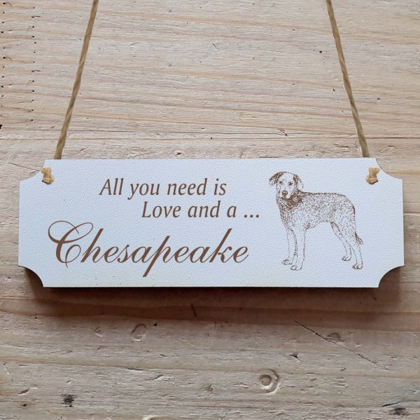 Dekoschild « All you need is Love and a Chesapeake » Chesapeake Bay Retriever