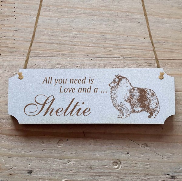 Dekoschild « All you need is Love and a Sheltie » Shetland Sheepdog 2