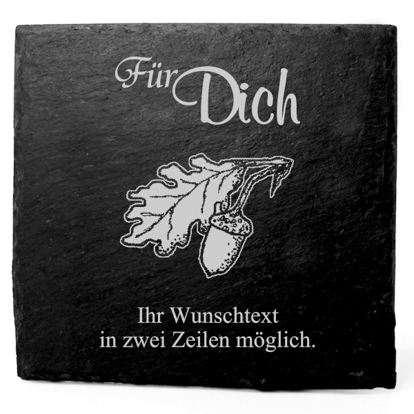 Deko Schiefer Untersetzer personalisiert Eichel - Für Dich - 11x11cm