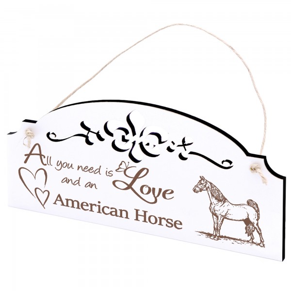 Schild American Pferd Deko 20x10cm - All you need is Love and an American Horse - Holz