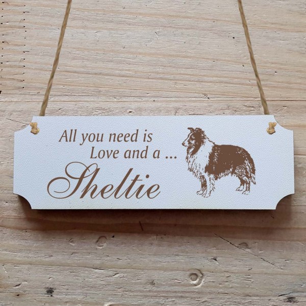 Dekoschild « All you need is Love and a Sheltie » Shetland Sheepdog 1