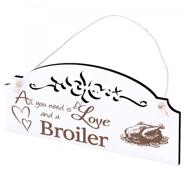 Schild Broiler Deko 20x10cm - All you need is Love and a Broiler - Holz