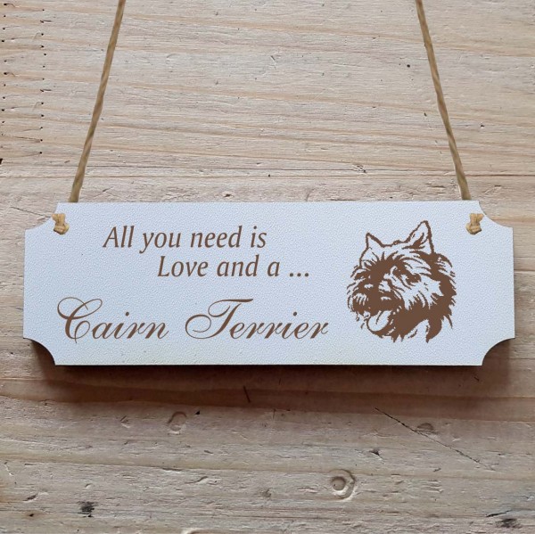 Dekoschild « All you need is Love and a Cairn Terrier » Cairn Terrier