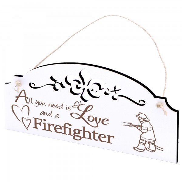Schild Feuerwehrmann Deko 20x10cm - All you need is Love and a Firefighter - Holz
