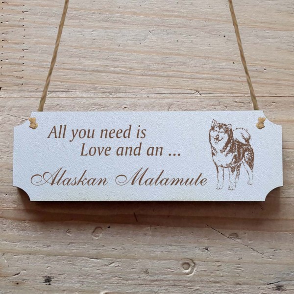 Dekoschild « All you need is Love and an Alaskan Malamute » Alaskan Malamute