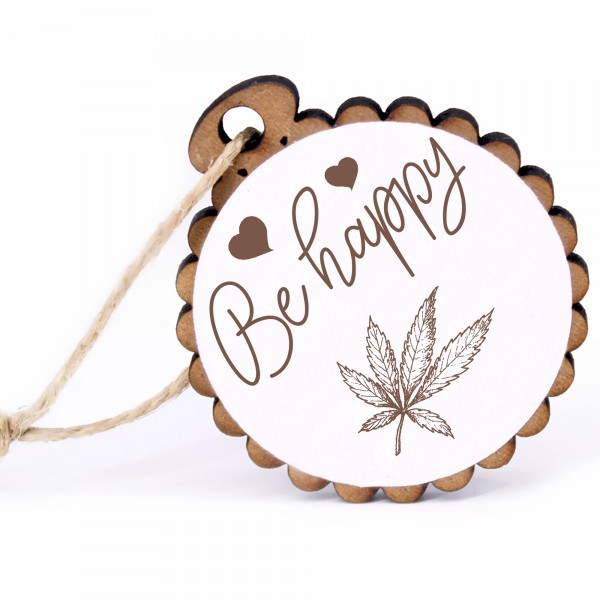 Geschenkanhänger - Be Happy Cannabis - Holz Ø-5cm - mit Juteband