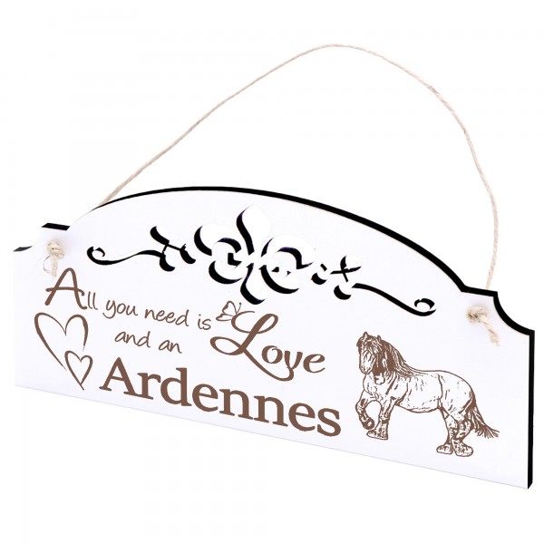 Schild Ardenner Pferd Deko 20x10cm - All you need is Love and an Ardennes - Holz