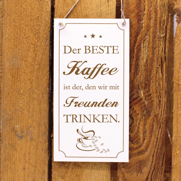 Schild Deko Spruch Gravur - Der beste Kaffee ist der, den wir mit Freunden trinken - Holz Deko 10x20