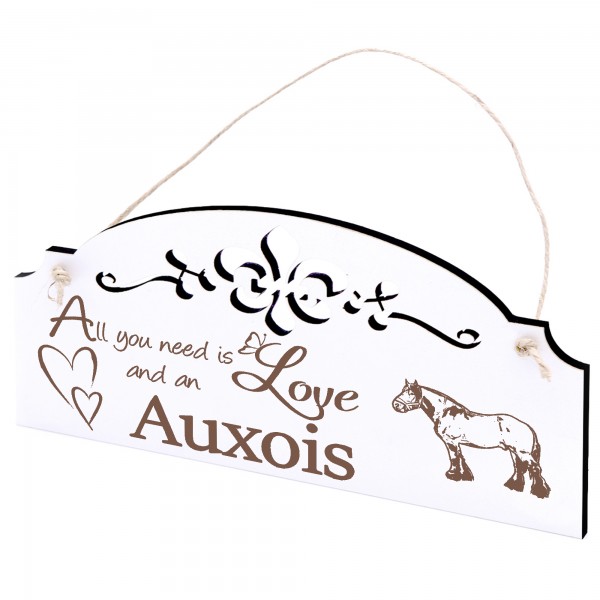 Schild Auxois Pferd Deko 20x10cm - All you need is Love and an Auxois - Holz