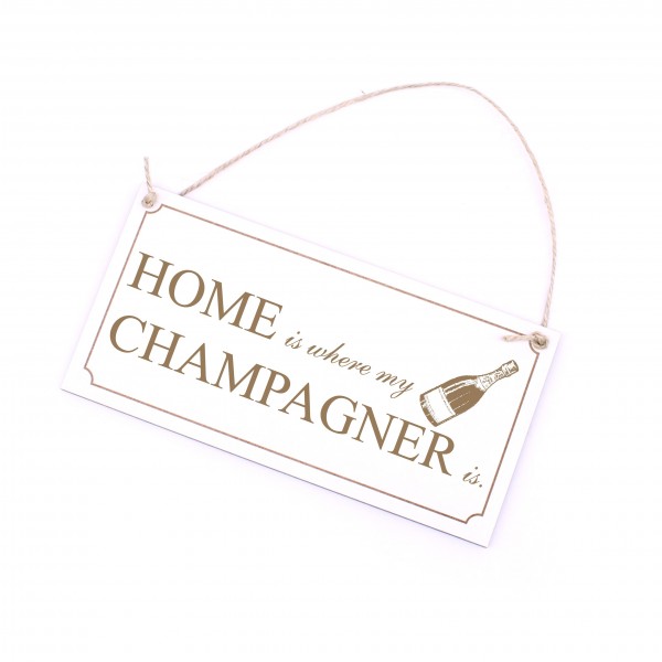 Champagner Schild Holz - Home is where my Champagner is - Dekoschild Küche 20 x 10 cm