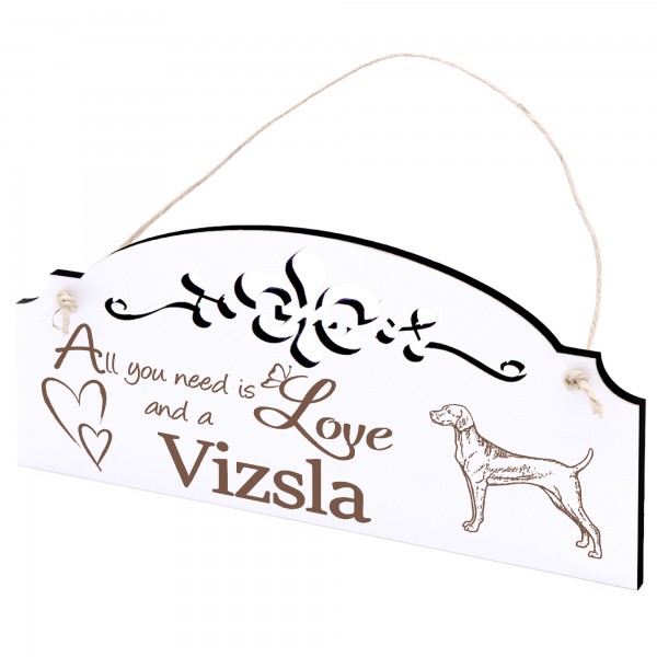 Schild Vizsla Ungarischer Vorstehhund Deko 20x10cm - All you need is Love and a Vizsla - Holz
