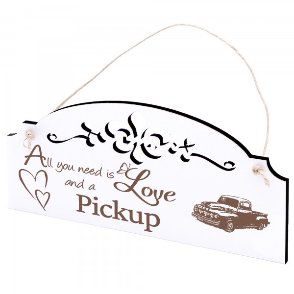 Schild Pickup Deko 20x10cm - All you need is Love and a Pickup - Holz