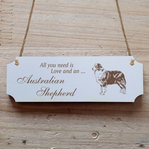 Dekoschild « All you need is Love and an Australian Shepherd » Australian Shepherd