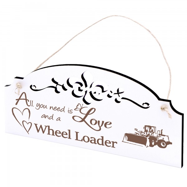 Schild Radlader Deko 20x10cm - All you need is Love and a Wheel Loader - Holz