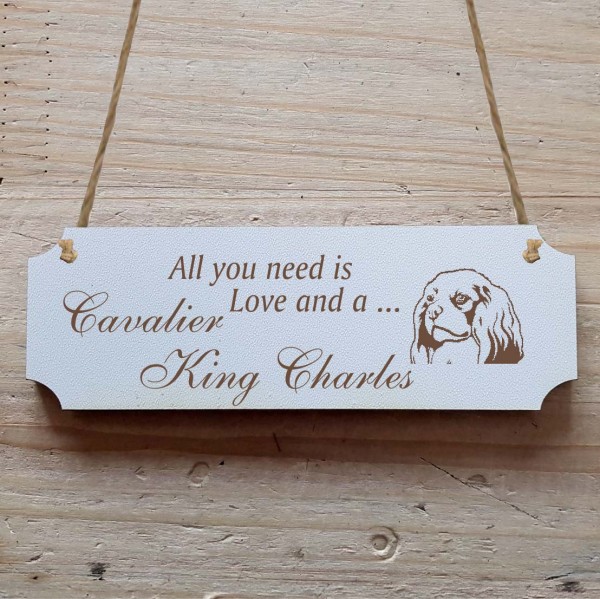 Dekoschild « All you need is Love and a Cavalier King Charles » Cavalier King Charles Spaniel 1