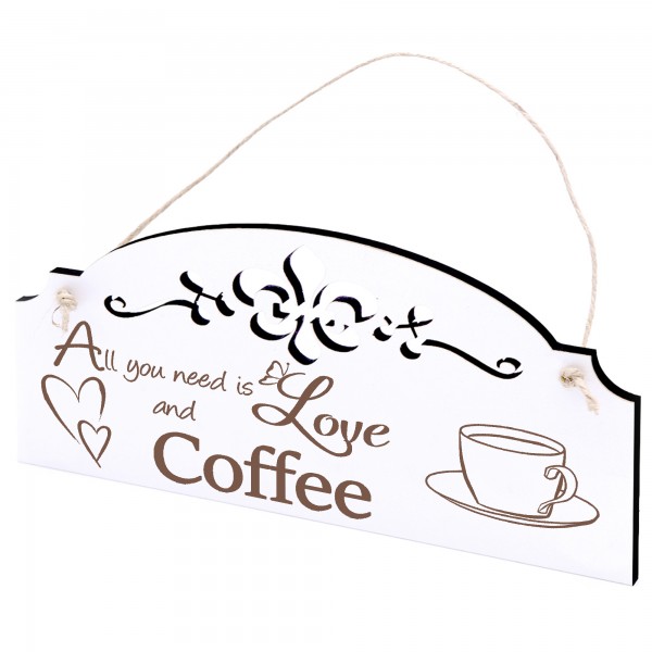 Schild Kaffeetasse Deko 20x10cm - All you need is Love and Coffee - Holz