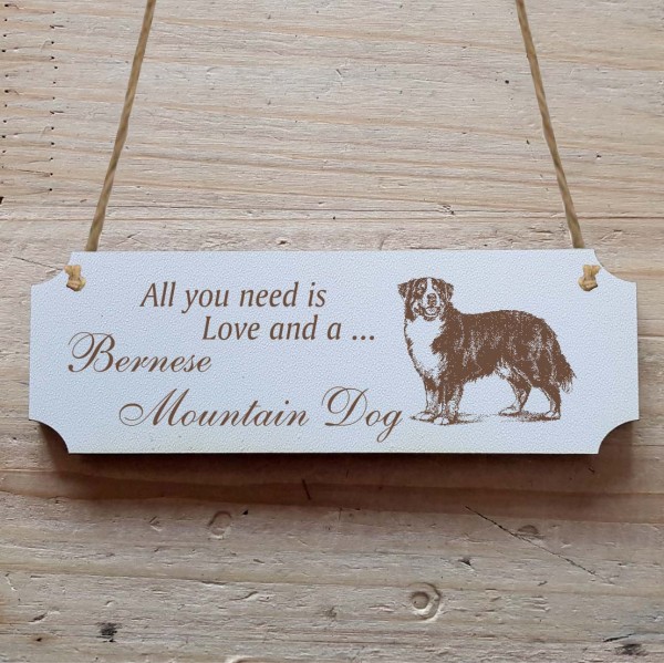 Dekoschild « All you need is Love and a Bernese Mountain Dog » Berner Sennenhund 1