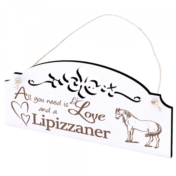 Schild Lipizzaner Pferd Deko 20x10cm - All you need is Love and a Lipizzaner - Holz