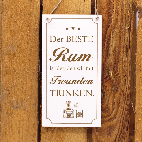 Schild Deko Spruch Gravur - Der beste Rum ist der, den wir mit Freunden trinken - Holz Deko 10x20