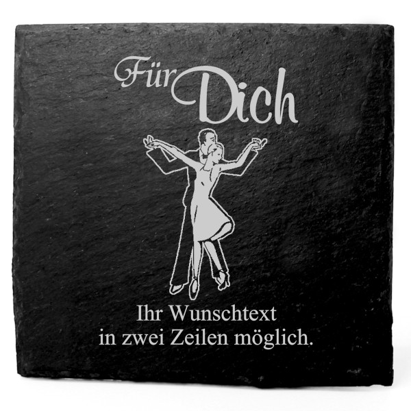 Deko Schiefer Untersetzer personalisiert Tanzen - Für Dich - 11x11cm