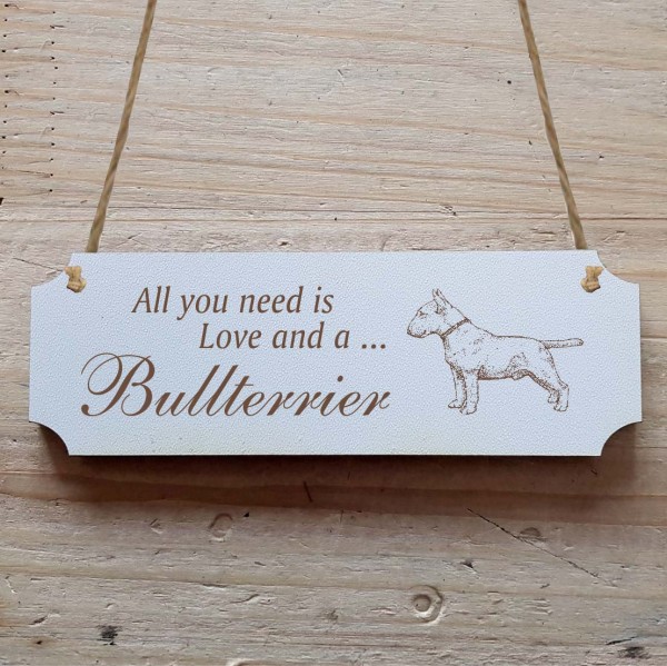 Dekoschild « All you need is Love and a Bullterrier » Bullterrier