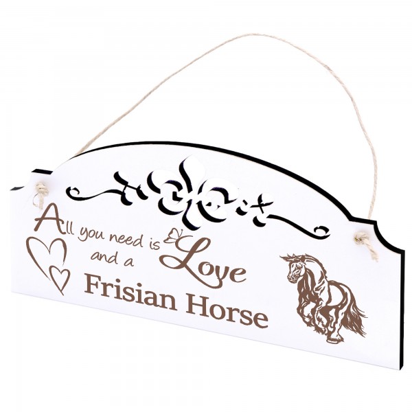 Schild Friese Pferd Deko 20x10cm - All you need is Love and a Frisian Horse - Holz