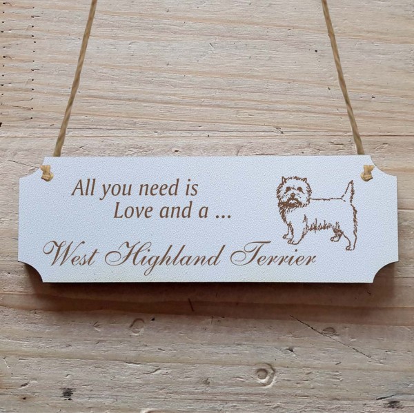 Dekoschild « All you need is Love and a West Highland Terrier » West Highland White Terrier