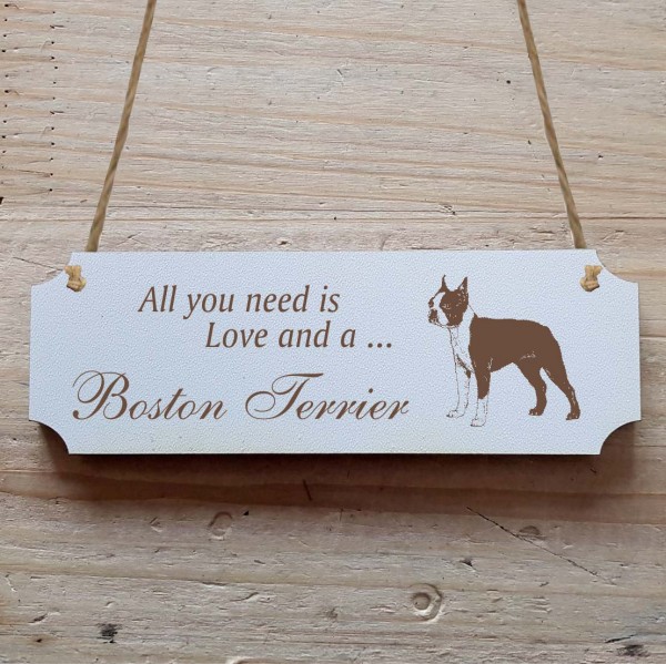 Dekoschild « All you need is Love and a Boston Terrier » Boston Terrier