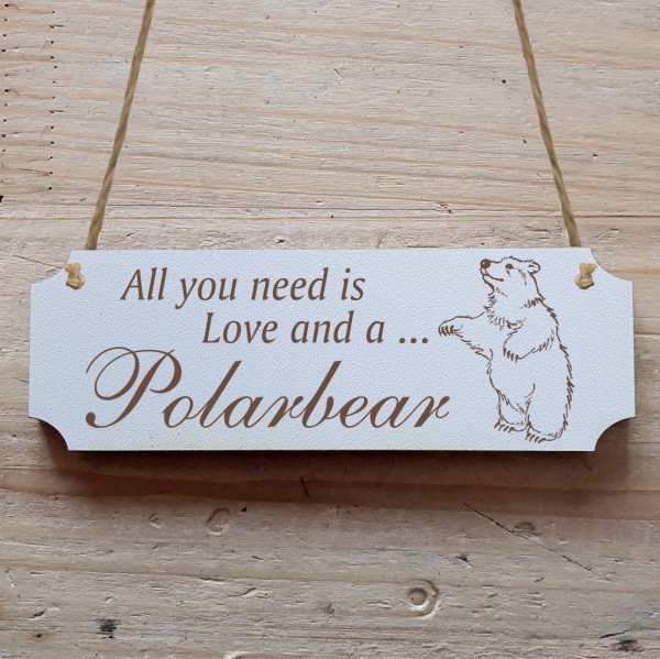 Dekoschild « All you need is Love and a Polarbear » Eisbär