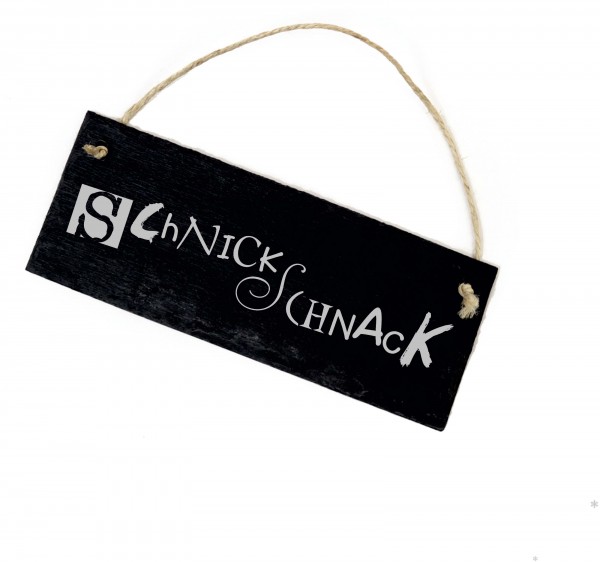 Schnickschnack Schild aus Schiefer Gravur Dekoschild Türschild zum Anhängen 22 x 8 cm