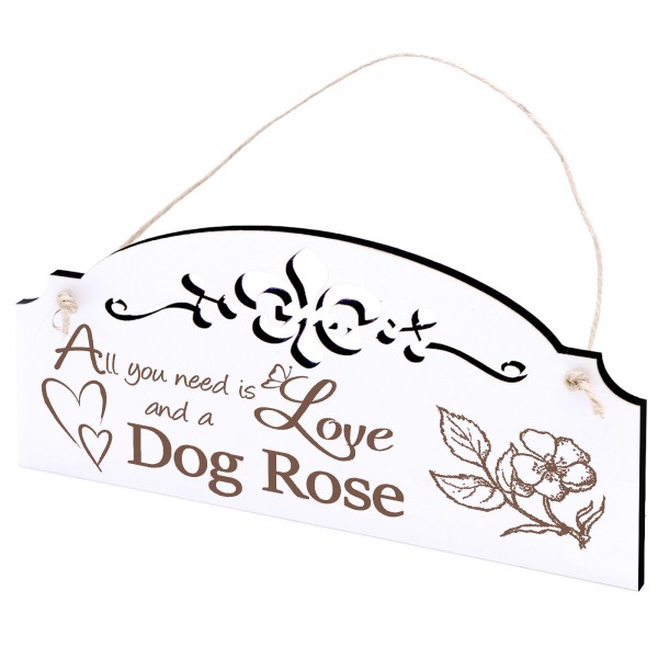 Schild Heckenrose Deko 20x10cm - All you need is Love and a Dog Rose - Holz